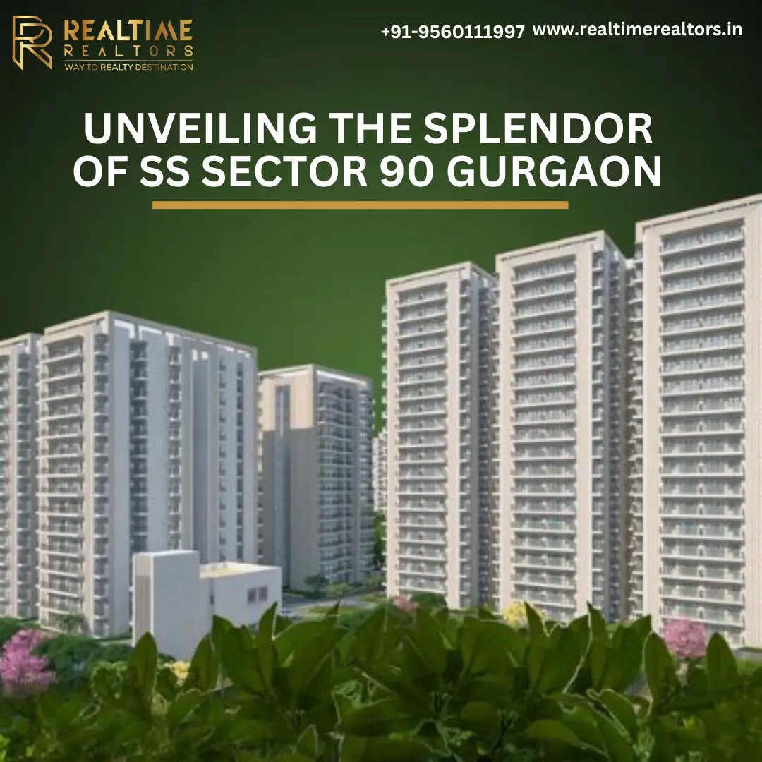 Unveiling the Splendor of SS Sector 90 Gurgaon